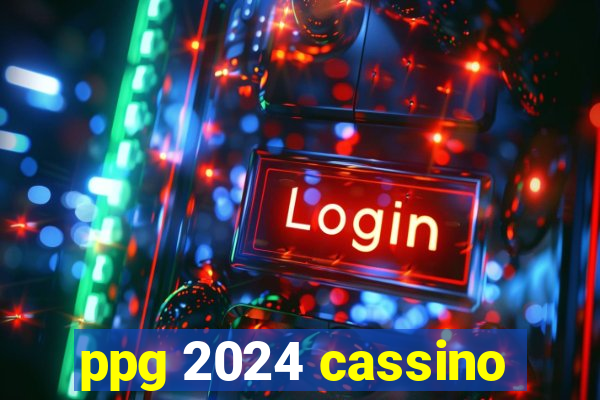 ppg 2024 cassino